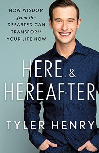 Book cover for Here & Hereafter: How Wisdom from the Departed Can Transform Your Life Now by Henry, Tyler