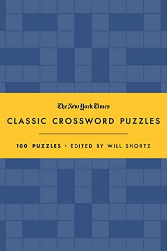 The New York Times Classic Crossword Puzzles (Blue and Yellow): 100 Puzzles Edited by Will Shortz