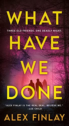 Book cover for What Have We Done: A Novel by Finlay, Alex