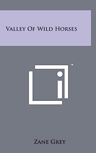 Book cover for Valley Of Wild Horses by Grey, Zane