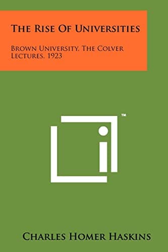 Book cover for The Rise Of Universities: Brown University, The Colver Lectures, 1923 by Haskins, Charles Homer