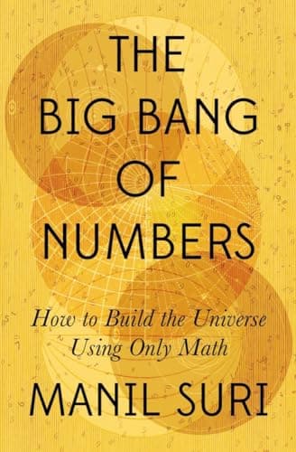 Book cover for The Big Bang of Numbers: How to Build the Universe Using Only Math by Suri, Manil