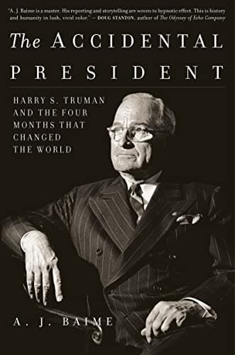 Book cover for The Accidental President: Harry S. Truman and the Four Months That Changed the World by Baime, A. J.