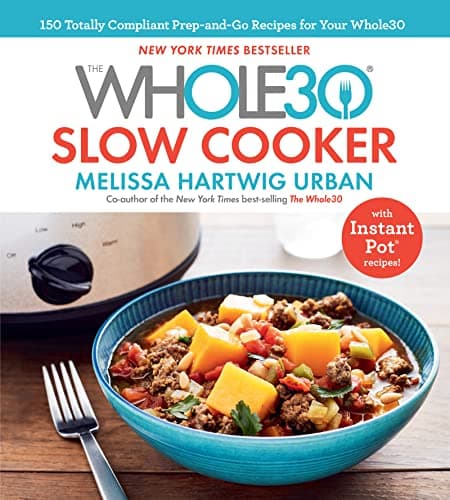Book cover for The Whole30 Slow Cooker: 150 Totally Compliant Prep-and-Go Recipes for Your Whole30 ― with Instant Pot Recipes by Urban, Melissa