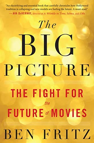 Book cover for The Big Picture: The Fight for the Future of Movies by Fritz, Ben