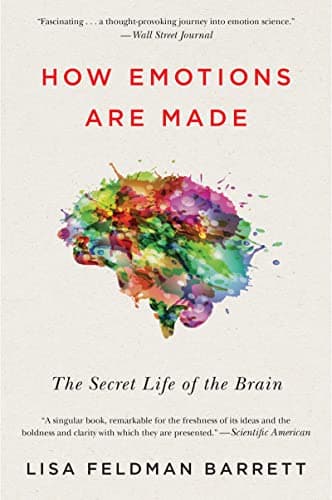 Book cover for How Emotions Are Made: The Secret Life of the Brain―How We Create Emotions Through Brain, Body, and Culture by Barrett, Lisa