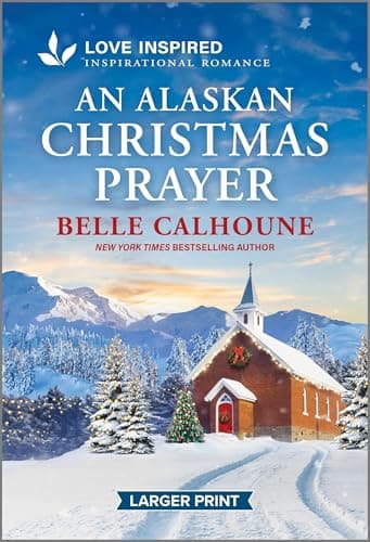 Book cover for An Alaskan Christmas Prayer: An Uplifting Inspirational Romance (Serenity Peak, 5) by Calhoune, Belle
