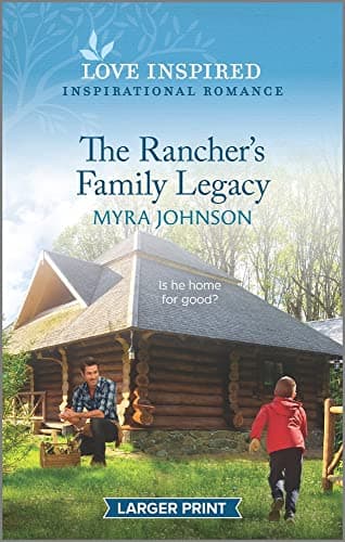 Book cover for The Rancher's Family Legacy: An Uplifting Inspirational Romance (The Ranchers of Gabriel Bend, 3) by Johnson, Myra
