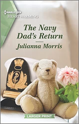 Book cover for The Navy Dad's Return: A Clean and Uplifting Romance (Big Sky Navy Heroes, 3) by Morris, Julianna