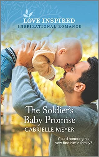 Book cover for The Soldier's Baby Promise: An Uplifting Inspirational Romance (Love Inspired) by Meyer, Gabrielle