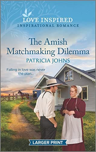 Book cover for The Amish Matchmaking Dilemma: An Uplifting Inspirational Romance (Amish Country Matches, 1) by Johns, Patricia