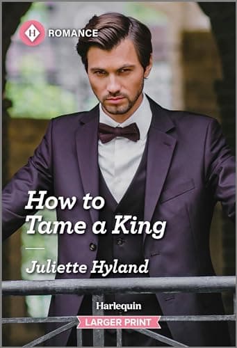 Book cover for How to Tame a King (Royals in the Headlines, 2) by Hyland, Juliette