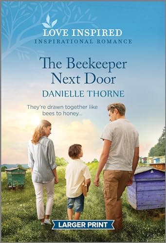 Book cover for The Beekeeper Next Door: An Uplifting Inspirational Romance (Love Inspired Romance) by Thorne, Danielle