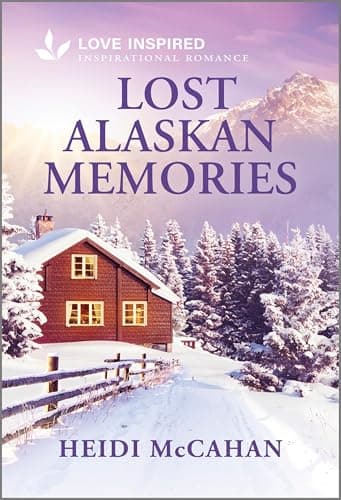 Book cover for Lost Alaskan Memories: An Uplifting Inspirational Romance – A Small Town Second Chance Story of Love and Redemption (Opportunity, Alaska, 2) by McCahan, Heidi