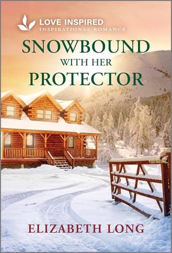 Snowbound with Her Protector: An Uplifting Inspirational Romance – A Forced Proximity Story Set in Small Town Wyoming