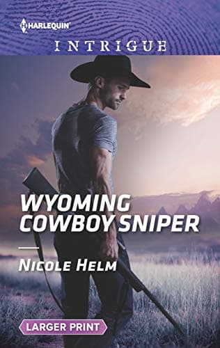 Book cover for Wyoming Cowboy Sniper (Carsons & Delaneys: Battle Tested, 2) by Helm, Nicole