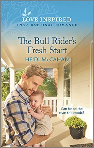 Book cover for The Bull Rider's Fresh Start: An Uplifting Inspirational Romance (Love Inspired) by McCahan, Heidi