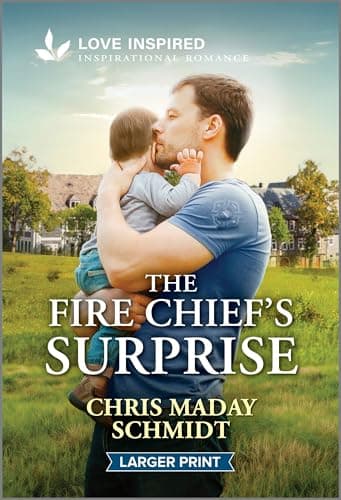 Book cover for The Fire Chief's Surprise: An Uplifting Inspirational Romance (Love Inspired) by Schmidt, Chris Maday