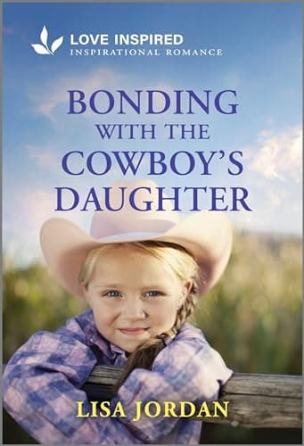 Book cover for Bonding with the Cowboy's Daughter: An Uplifting Inspirational Romance (Stone River Ranch, 3) by Jordan, Lisa