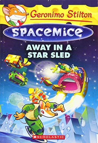 Book cover for Away in a Star Sled (Geronimo Stilton Spacemice #8) by Stilton, Geronimo