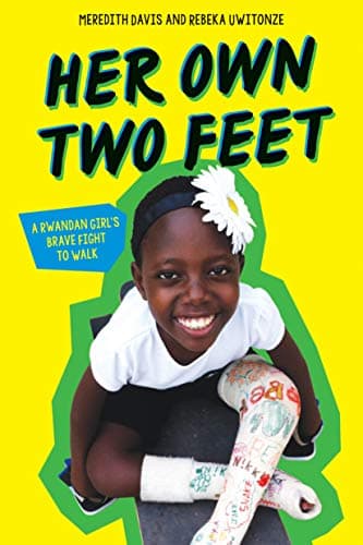 Book cover for Her Own Two Feet: A Rwandan Girl's Brave Fight to Walk (Scholastic Focus) by Davis, Meredith