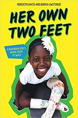 Book cover for Her Own Two Feet: A Rwandan Girl's Brave Fight to Walk by Meredith Davis