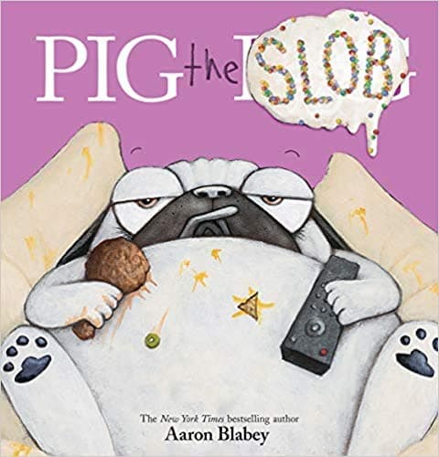 Book cover for Pig the Pug: Pig the Slob by Aaron Blabey