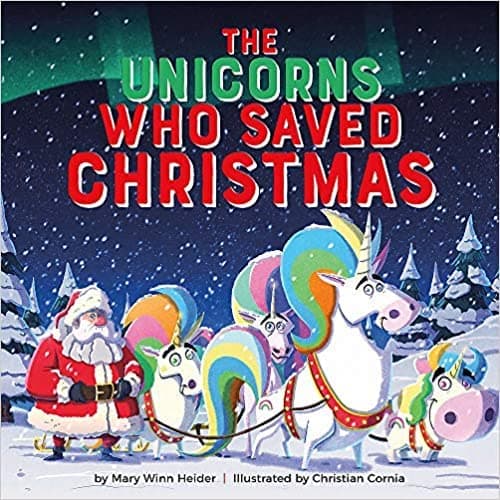 Book cover for The Unicorns Who Saved Christmas by Mary Winn Heider