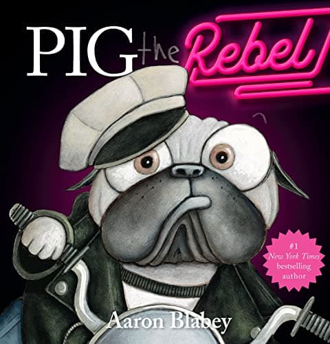 Book cover for Pig the Rebel (Pig the Pug) by Blabey, Aaron