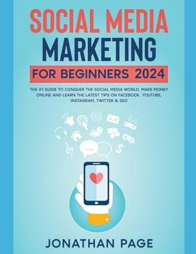 Book cover for Social Media Marketing for Beginners 2024 The #1 Guide To Conquer The Social Media World, Make Money Online and Learn The Latest Tips On Facebook, Youtube, Instagram, Twitter & SEO by Page, Jonathan