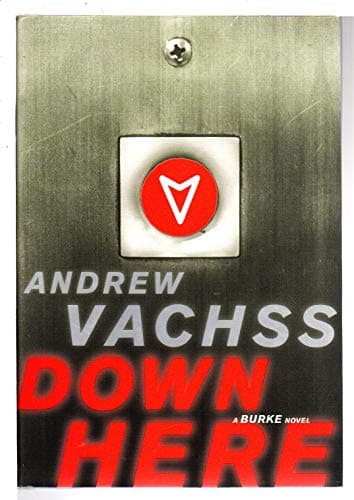 Book cover for Down Here: A Burke Novel by Andrew Vachss