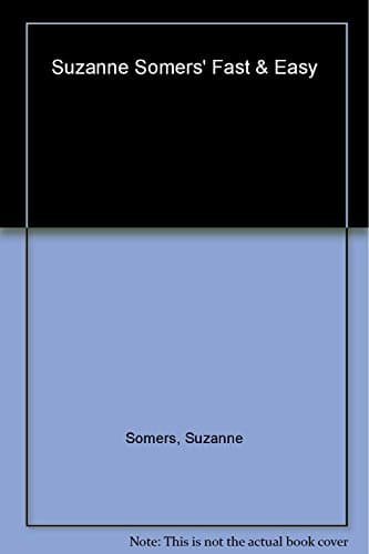 Book cover for Suzanne Somers' Fast and Easy: Lose Weight the Somersize Way with Quick, Delicious Meals for the Entire Family! by Somers, Suzanne