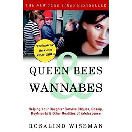 Book cover for Queen Bees and Wannabes: Helping Your Daughter Survive Cliques, Gossip, Boyfriends, and Other Realities of Adolescence by Wiseman, Rosalind