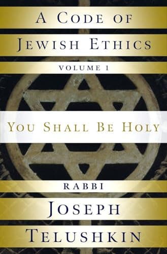 Book cover for A Code of Jewish Ethics: Volume 1: You Shall Be Holy by Rabbi Joseph Telushkin