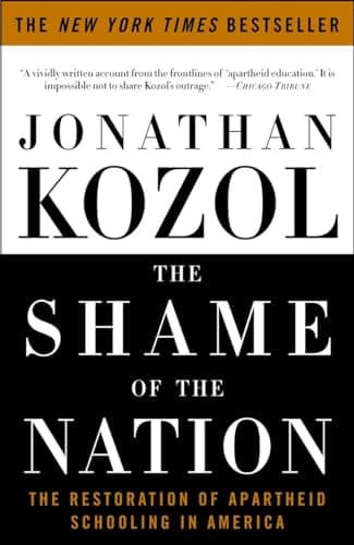Book cover for The Shame of the Nation: The Restoration of Apartheid Schooling in America by Kozol, Jonathan