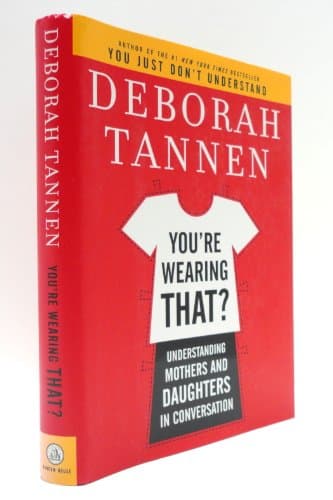 Book cover for You're Wearing That?: Understanding Mothers and Daughters in Conversation by Tannen, Deborah