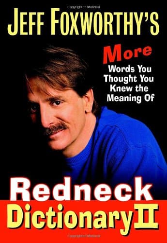 Book cover for Jeff Foxworthy's Redneck Dictionary II: More Words You Thought You Knew the Meaning Of by Jeff Foxworthy