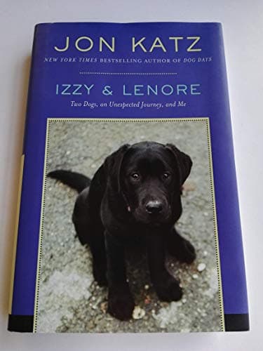 Book cover for Izzy & Lenore: Two Dogs, an Unexpected Journey, and Me by Katz, Jon
