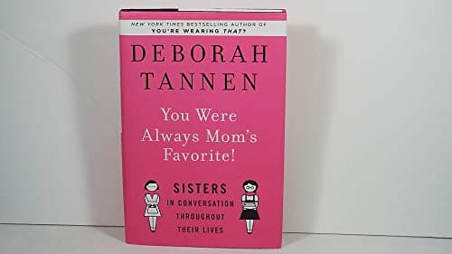 Book cover for You Were Always Mom's Favorite!: Sisters in Conversation Throughout Their Lives by Tannen, Deborah