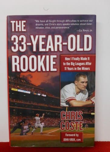 The 33-Year-Old Rookie: How I Finally Made it to the Big Leagues After Eleven Years in the Minors