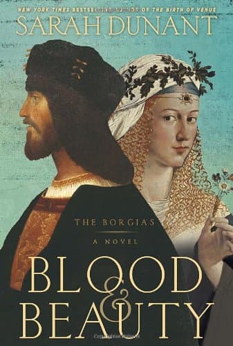 Book cover for Blood & Beauty: The Borgias; A Novel by Dunant, Sarah