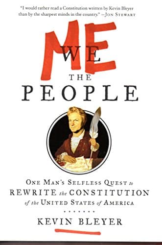 Book cover for Me the People: One Man's Selfless Quest to Rewrite the Constitution of the United States of America by Bleyer, Kevin