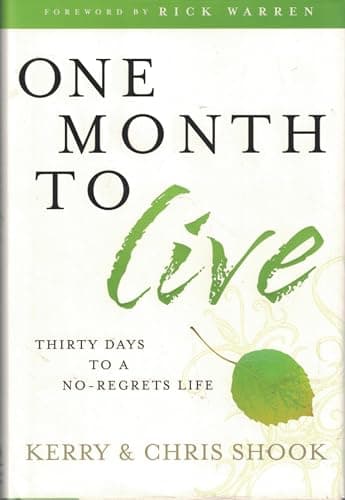 Book cover for One Month to Live: Thirty Days to a No-Regrets Life by Shook, Kerry