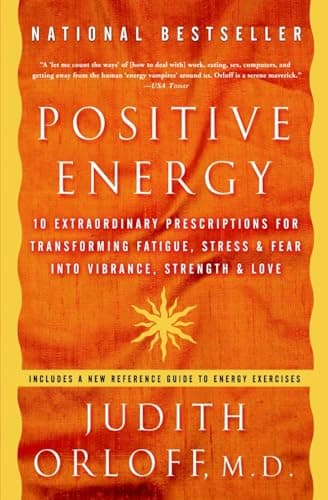 Book cover for Positive Energy: 10 Extraordinary Prescriptions for Transforming Fatigue, Stress, and Fear into Vibrance, Strength, and Love by Judith Orloff