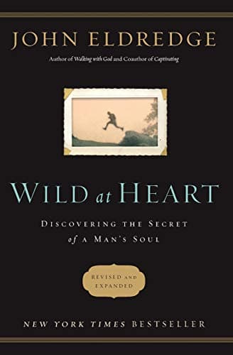 Book cover for Wild at Heart Revised and Updated: Discovering the Secret of a Man's Soul by Eldredge, John