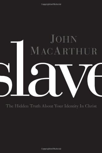 Book cover for Slave: The Hidden Truth About Your Identity in Christ by MacArthur, John