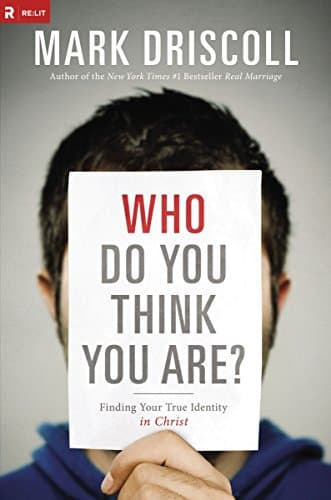 Book cover for Who Do You Think You Are?: Finding Your True Identity in Christ by Driscoll, Mark