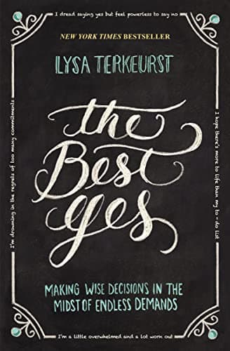 Book cover for The Best Yes: Making Wise Decisions in the Midst of Endless Demands by TerKeurst, Lysa