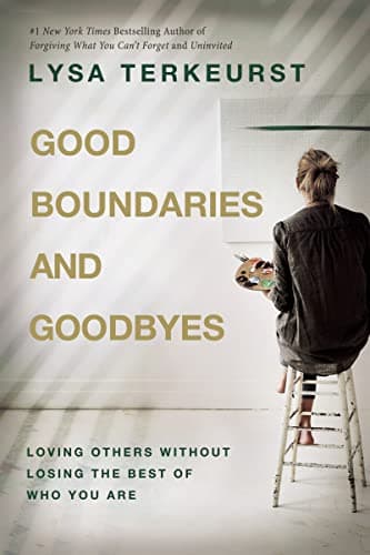 Book cover for Good Boundaries and Goodbyes: Loving Others Without Losing the Best of Who You Are by TerKeurst, Lysa