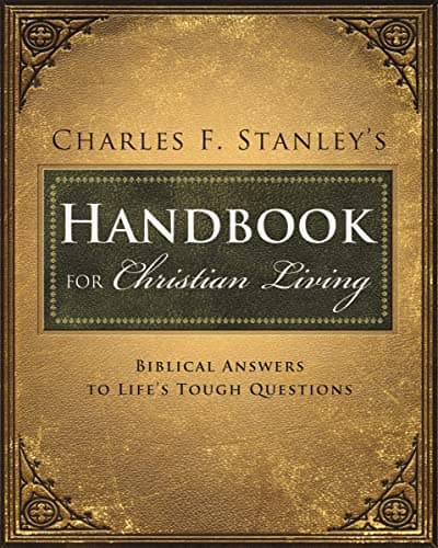 Book cover for Charles Stanley's Handbook for Christian Living: Biblical Answers to Life's Tough Questions by Stanley, Charles F.